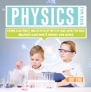 Image for Physics for Kids | Atoms, Electricity and States of Matter Quiz Book for Kids | Children&#39;s Questions &amp; Answer Game Books