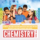 Image for Chemistry For Kids - Elements, Acid-Base Reactions And Metals Quiz Book For