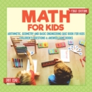 Image for Math for Kids First Edition | Arithmetic, Geometry and Basic Engineering Quiz Book for Kids | Children&#39;s Questions &amp; Answer Game Books