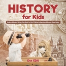 Image for History for Kids | Modern &amp; Ancient History Quiz Book for Kids | Children&#39;s Questions &amp; Answer Game Books