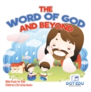 Image for Word of God and Beyond | Bible Study for Kids | Children&#39;s Christian Books