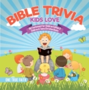 Image for Bible Trivia Kids Love | Old Testament for Children Edition 2 | Children &amp; Teens Christian Books