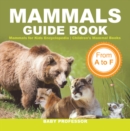 Image for Mammals Guide Book - From A to F | Mammals for Kids Encyclopedia | Children&#39;s Mammal Books