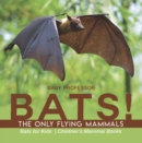 Image for BATS! The Only Flying Mammals | Bats for Kids  | Children&#39;s Mammal Books