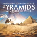 Image for Pyramids All Around The World - Pyramids Kids Book - Children&#39;s Ancient His