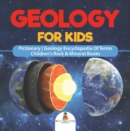 Image for Geology For Kids - Pictionary | Geology Encyclopedia Of Terms | Children&#39;s Rock &amp; Mineral Books