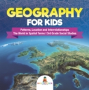 Image for Geography for Kids - Patterns, Location and Interrelationships | The World in Spatial Terms | 3rd Grade Social Studies