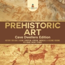Image for Prehistoric Art - Cave Dwellers Edition - History for Kids | Asian, European, African, Americas &amp; Oceanic Regions | 4th Grade Children&#39;s Prehistoric Books