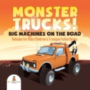 Image for Monster Trucks! Big Machines on the Road - Vehicles for Kids | Children&#39;s Transportation Books