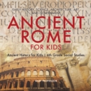 Image for Ancient Rome for Kids - Early History, Science, Architecture, Art and Government | Ancient History for Kids | 6th Grade Social Studies