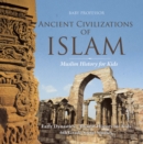 Image for Ancient Civilizations of Islam - Muslim History for Kids - Early Dynasties | Ancient History for Kids | 6th Grade Social Studies