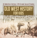 Image for Old West History for Kids - Settlement of the American West (Wild West) | US Western History | 6th Grade Social Studies