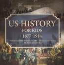 Image for US History for Kids 1877-1914 - Political, Economic &amp; Social Life | 19th - 20th Century US History | 6th Grade Social Studies