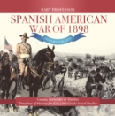Image for Spanish American War of 1898 - History for Kids - Causes, Surrender &amp; Treaties | Timelines of History for Kids | 6th Grade Social Studies