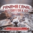 Image for Panama Canal History for Kids - Architecture, Purpose &amp; Design | Timelines of History for Kids | 6th Grade Social Studies