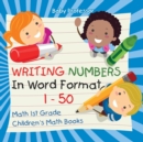 Image for Writing Numbers In Word Format 1 - 50 - Math 1st Grade Children&#39;s Math Books