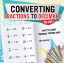 Image for Converting Fractions to Decimals Volume I - Math 5th Grade Children&#39;s Fraction Books