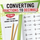 Image for Converting Fractions to Decimals Volume II - Math 5th Grade Children&#39;s Fraction Books