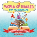 Image for The World of Riddles for Preschoolers - Reading and Writing Books for Kids Children&#39;s Reading and Writing Books