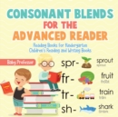 Image for Consonant Blends for the Advanced Reader - Reading Books for Kindergarten Children&#39;s Reading and Writing Books