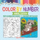 Image for Color by Number : Animal Edition - Math Workbooks Grades 1-2 Children&#39;s Math Books