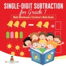 Image for Single-Digit Subtraction for Grade 1 : Math Workbooks Children&#39;s Math Books