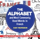 Image for The Alphabet and Most Commonly Used Words in French : Language Second Grade Children&#39;s Foreign Language Books
