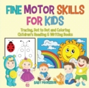 Image for Fine Motor Skills for Kids : Tracing, Dot to Dot and Coloring Children&#39;s Reading &amp; Writing Books