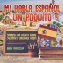 Image for Mi Habla Espanol Un Poquito - Spanish for Fourth Grade Children&#39;s Language Books