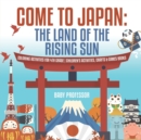 Image for Come to Japan : The Land of the Rising Sun Coloring Activities for 4th Grade Children&#39;s Activities, Crafts &amp; Games Books