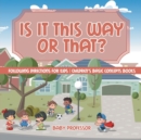 Image for Is It This Way or That? Following Directions for Kids Children&#39;s Basic Concepts Books
