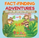 Image for Fact-Finding Adventures : Addition and Subtraction Exercises - Math Books for Kids Children&#39;s Math Books