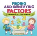 Image for Finding and Identifying Factors - Math Workbooks Grade 4 Children&#39;s Math Books