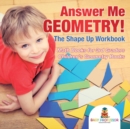 Image for Answer Me Geometry! The Shape Up Workbook - Math Books for 3rd Graders Children&#39;s Geometry Books
