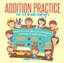 Image for Addition Practice for 1st Grade Learners - Math Books for 1st Graders Children&#39;s Math Books