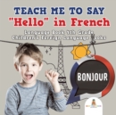 Image for Teach Me to Say &quot;Hello&quot; in French - Language Book 4th Grade Children&#39;s Foreign Language Books
