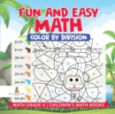 Image for Fun and Easy Math : Color by Division - Math Grade 4 Children&#39;s Math Books