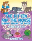 Image for The Kitten and The Mouse Running Around The House : Mazes for Kids