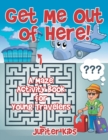 Image for Get Me Out of Here! A Maze Activity Book for Young Travelers