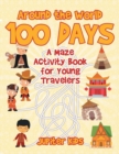 Image for Around the World 100 Days : A Maze Activity Book for Young Travelers