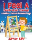 Image for I Feel A Celebration Coming! A Holiday-Themed Drawing Book