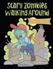 Image for Scary Zombies Walking Around : Drawing Zombies 101