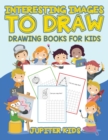 Image for Interesting Images to Draw : Drawing Books for Kids