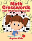 Image for Math Crosswords That 4th Graders Can Do! A Math Activity Book