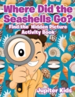 Image for Where Did the Seashells Go? Find the Hidden Picture Activity Book