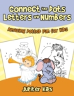 Image for Connect the Dots Letters and Numbers : Amazing Dotted Fun for Kids