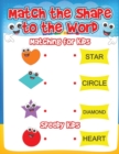 Image for Match the Shape to the Word : Matching for Kids