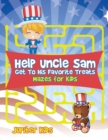Image for Help Uncle Sam Get To His Favorite Treats : Mazes for Kids