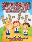 Image for Add Fraction Activity Book for Kids : Math Workbook for Kids
