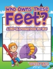 Image for Who Owns These Feet? A Build-It Drawing Book for Kids